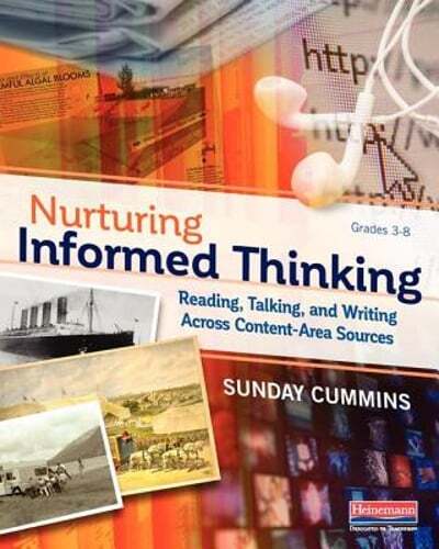 Nurturing Informed Thinking: Reading, Talking, and Writing Across Content-Area