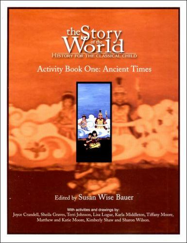 Story of the World Ser.: Ancient Times by Susan Wise Bauer (2003, Trade…