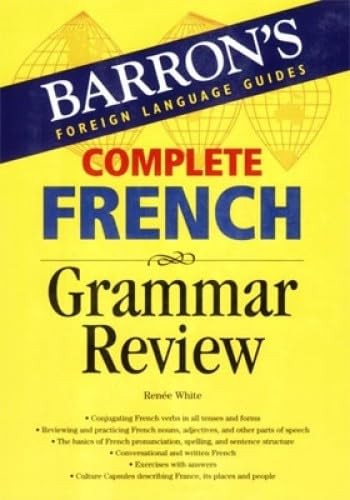 Complete French Grammar Review (Barron’s Grammar Series) by Renee White