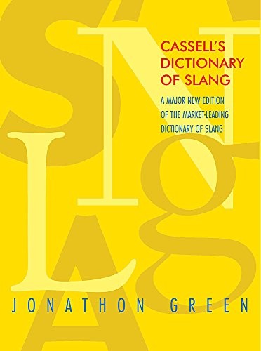 Cassell’s Dictionary of Slang: A Major of the Market-Leading Dictionary of Slang