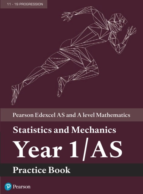 Pearson Edexcel AS and A level Mathematics Statistics and Mechanics Year 1/AS