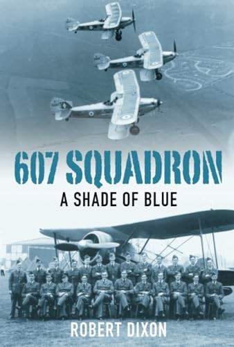 607 Squadron: A Shade of Blue by Dixon, Robert Paperback / softback Book The
