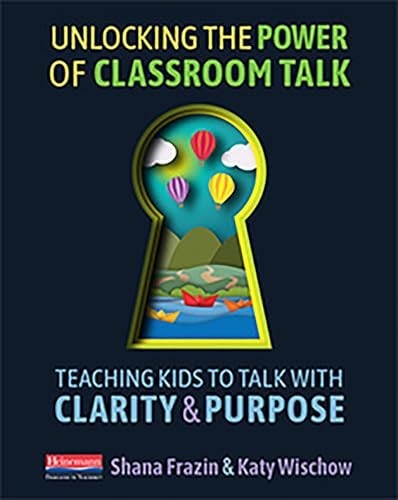 Unlocking the Power of Classroom Talk…, Wischow, Katy