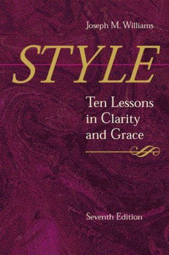 Style: Ten Lessons in Clarity and Grace by Williams, Joseph M.
