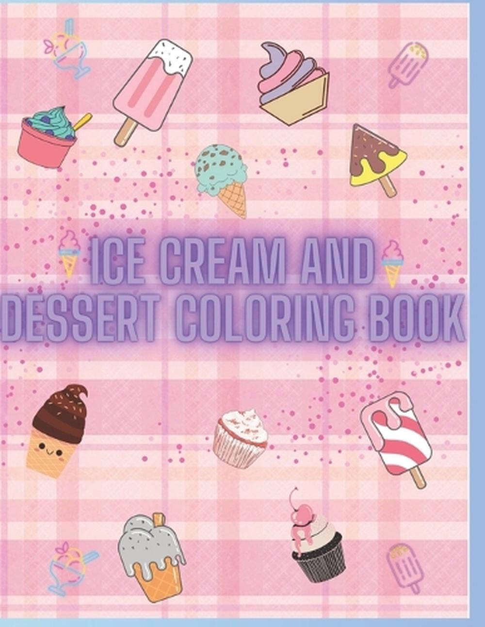 Ice cream and dessert coloring book by Mica Colores Paperback Book