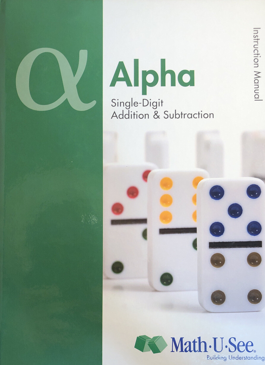 Math-U-See Alpha Instruction Manual: Single-Digit Addition & Subtraction 2012