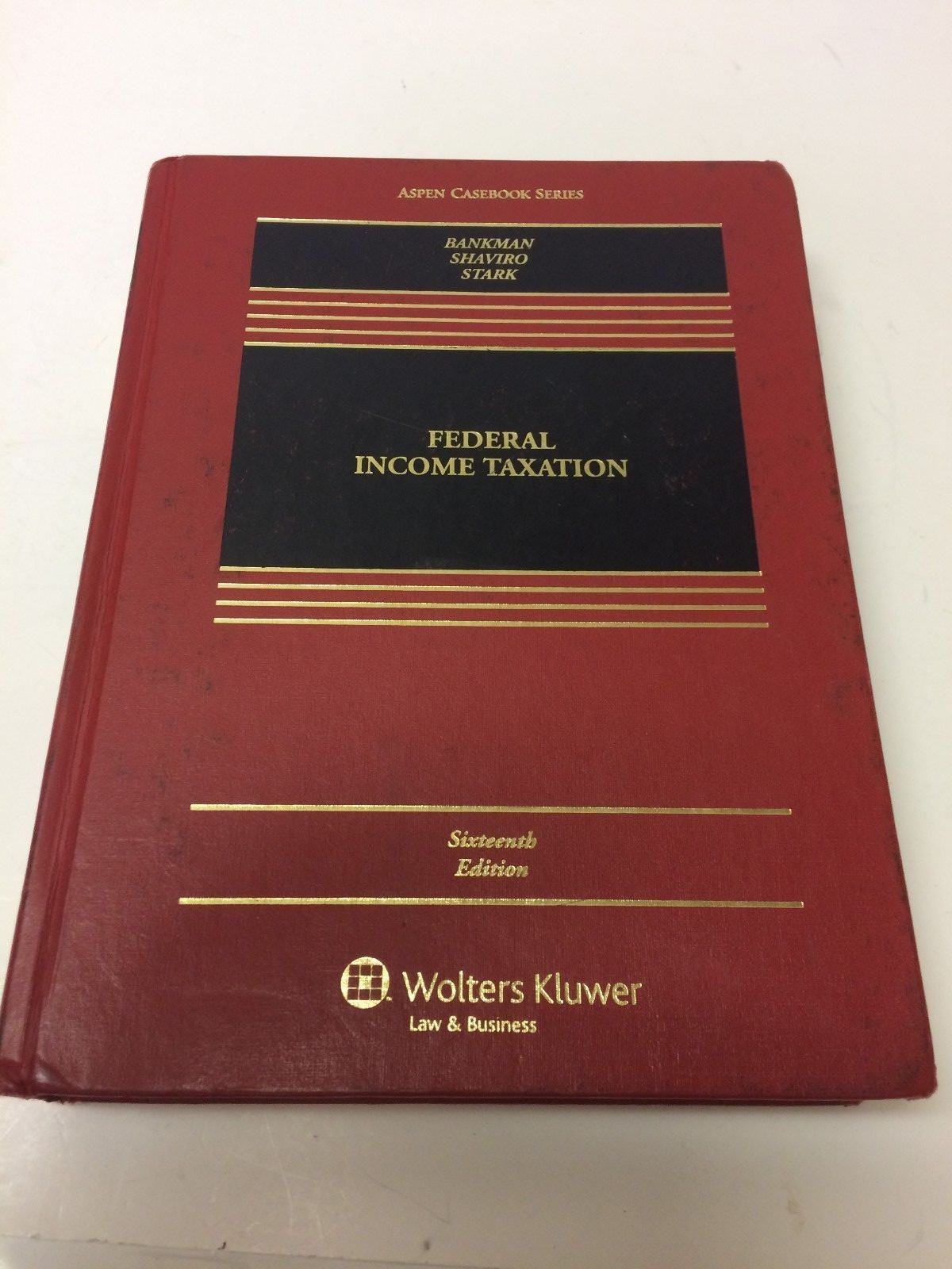 Federal Income Taxation – Bankman, Shaviro, Stark, Aspen Casebook 16th Edition