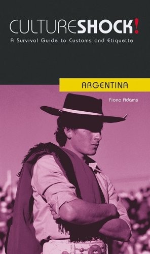 Cultureshock! Argentina: A Survival Guide to Customs and Etiquet