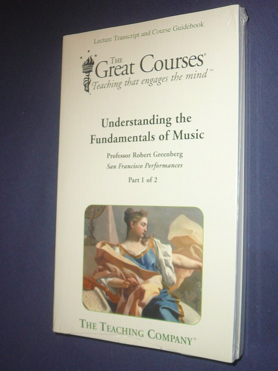Teaching Co Great Courses TRANSCRIPTS UNDERSTANDING THE FUNDAMENTALS OF MUSIC