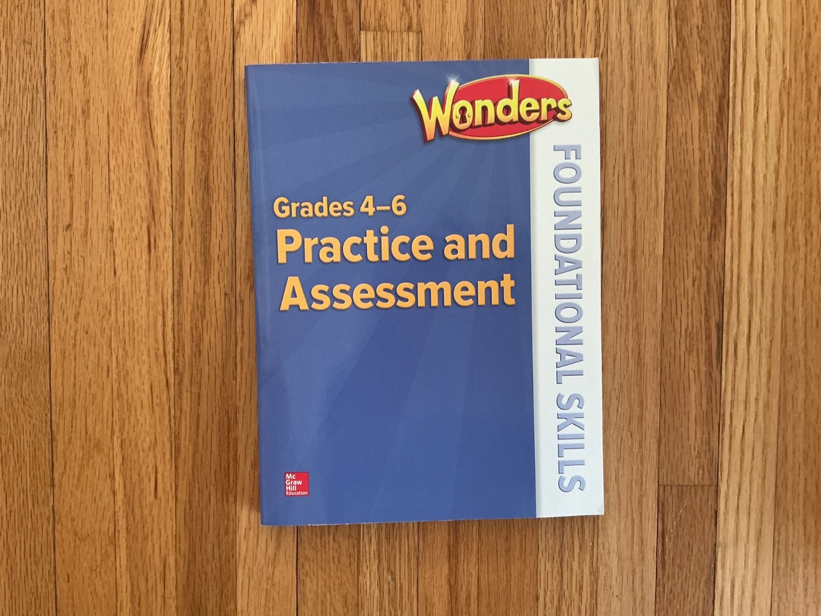 Wonders Practice & Assessment, Grade 4-6 ELEMENTARY CORE READING by McGraw Hill