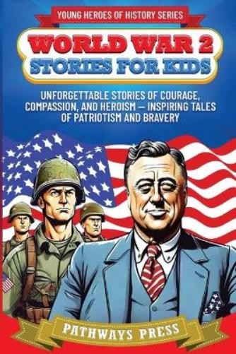 Pathways Press World War 2 Stories for Kids (Paperback) Young Heroes of History