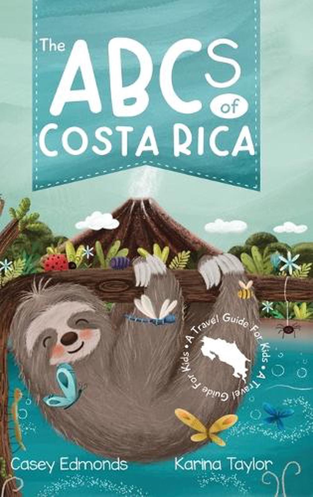 The ABCs of Costa Rica: A Travel Guide for Kids by Casey Edmonds Hardcover Book