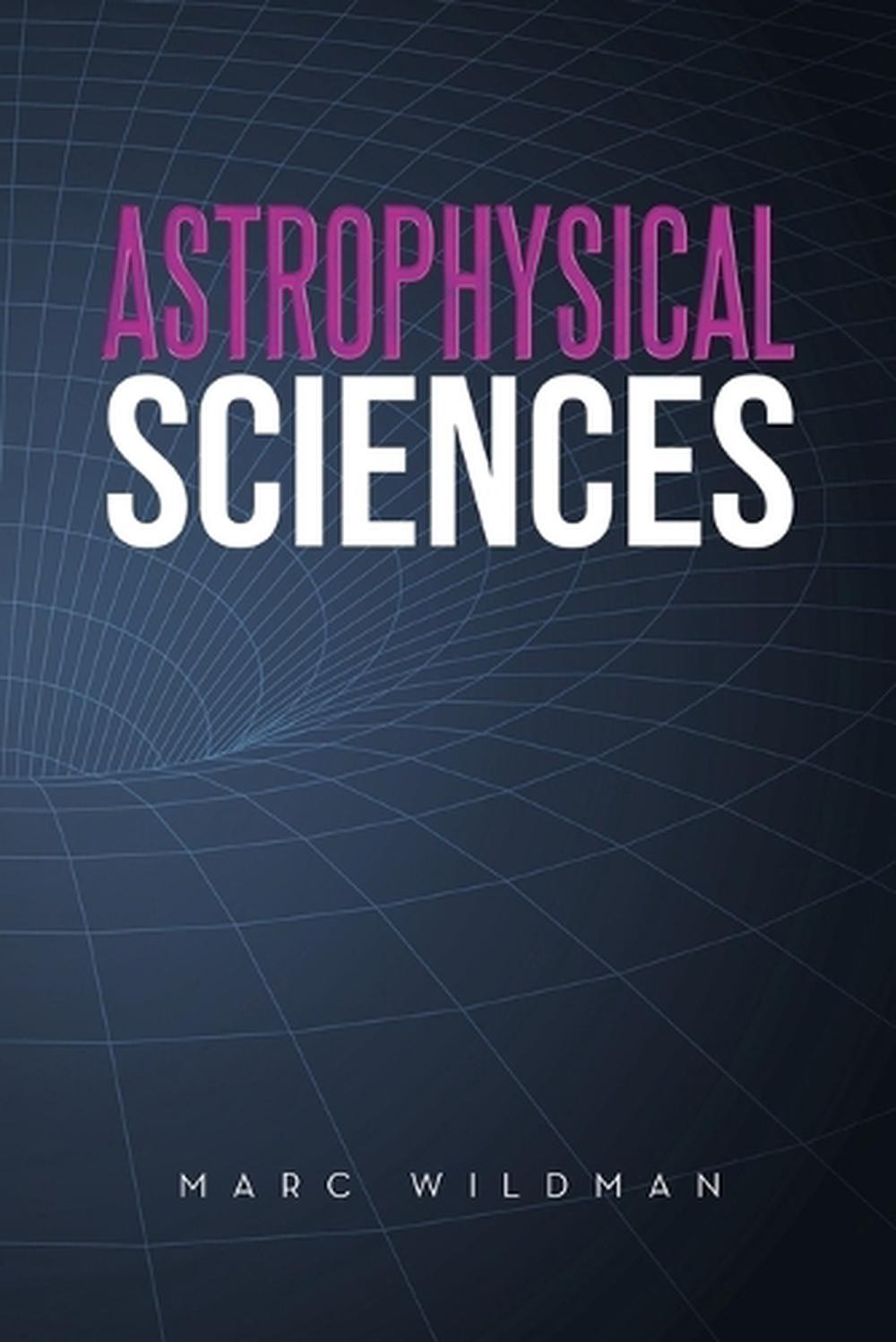 Astrophysical Sciences by Marc Wildman Paperback Book