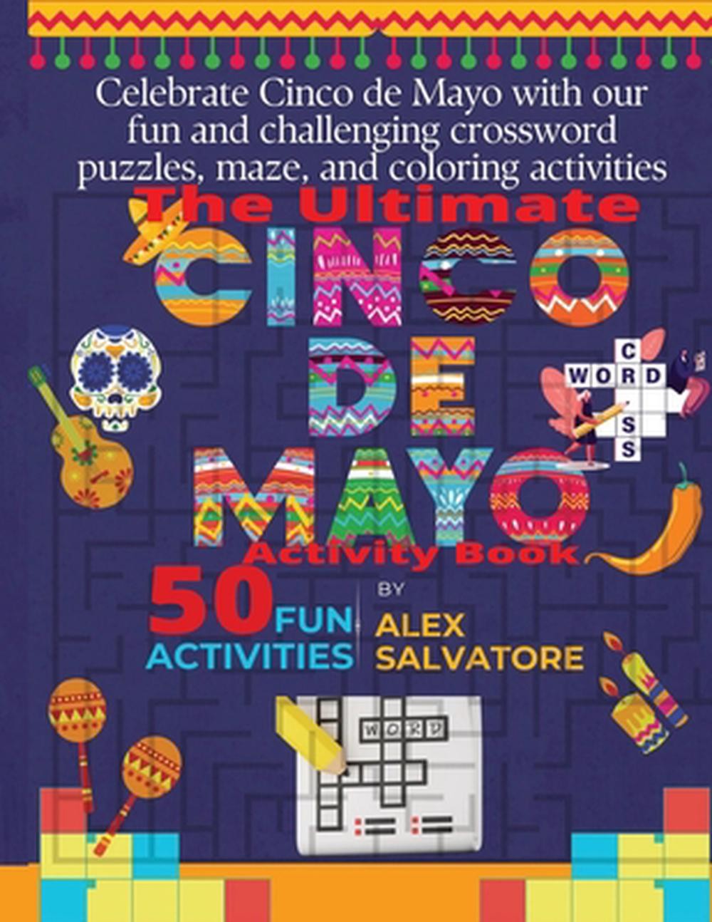 The Ultimate Cinco De Mayo Activity Book for Kids by Alex Salvatore Paperback Bo