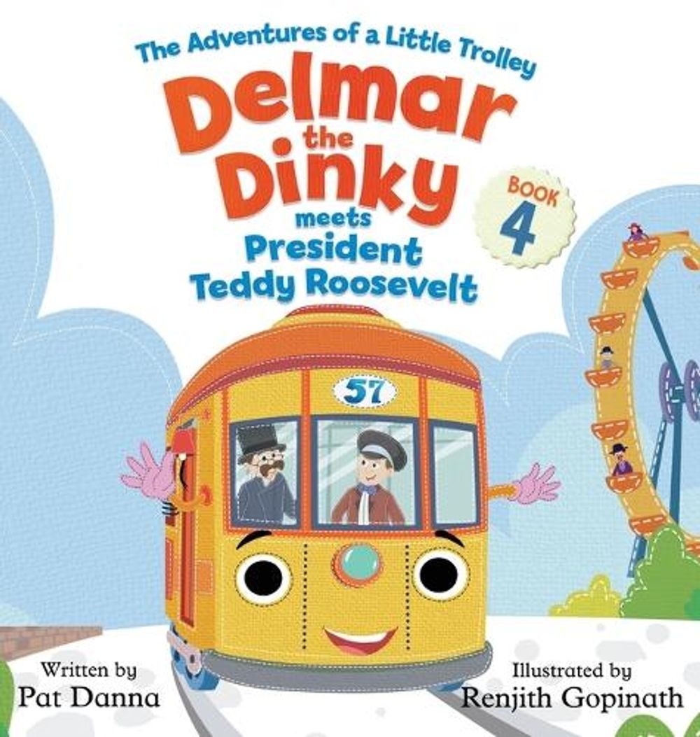 Delmar the Dinky Meets President Teddy Roosevelt: The Adventures of a Little Tro