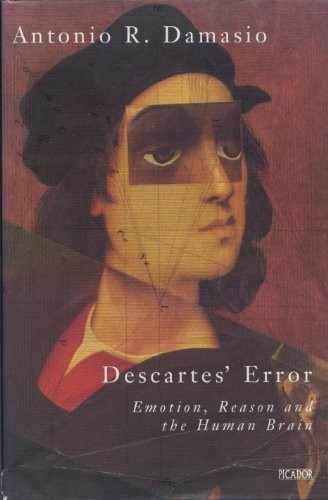 Descartes’ Error: Emotion, Reason And The Hum… by Damasio, Antonio R. Hardback