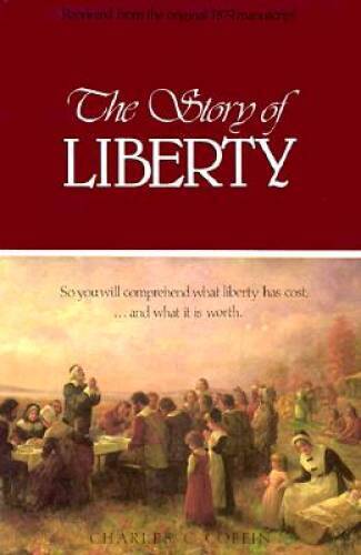 The Story of Liberty: So You Will Comprehend What Liberty Has Cost, …an – GOOD
