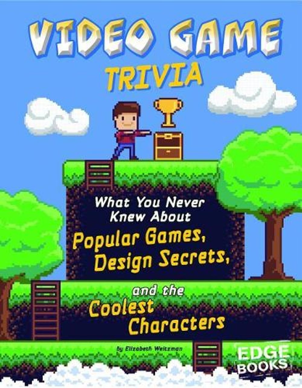 Video Game Trivia: What You Never Knew about Popular Games, Design Secrets, and