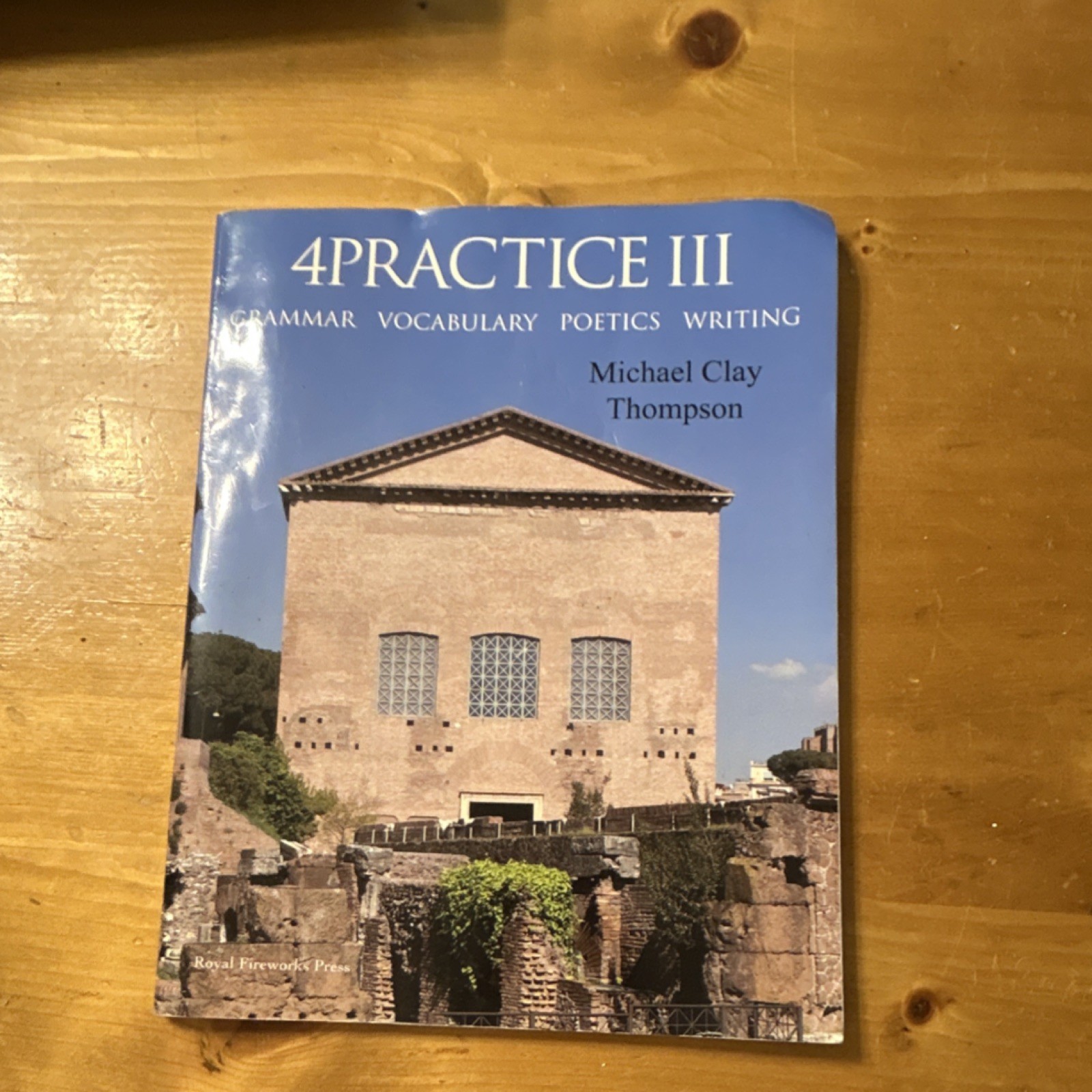 4Practice III Grammar Vocabulary Poetics Writing by Michael Clay Thompson Royal…