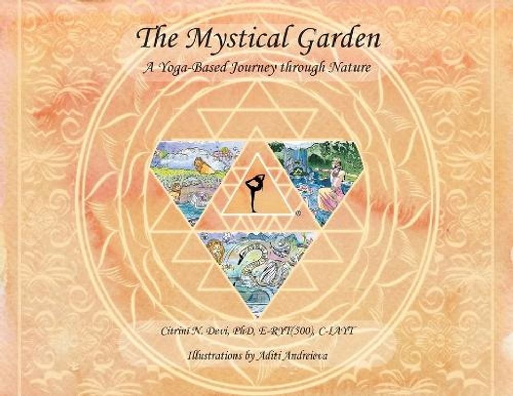 The Mystical Garden: A Yoga-Based Journey through Nature by Citrini N. Devi Pape