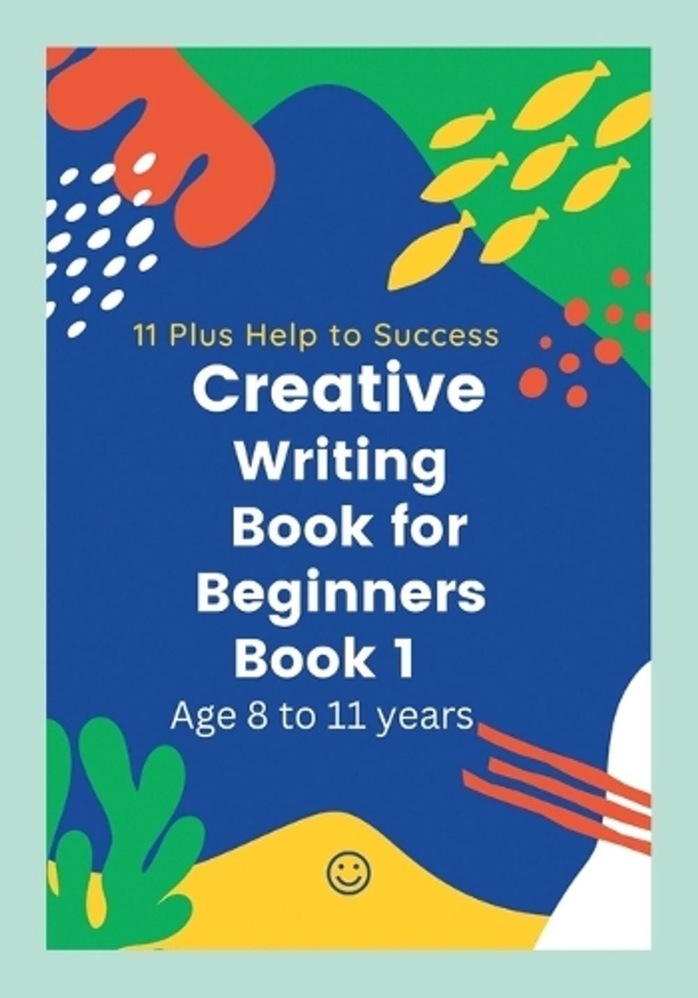 Creative writing Book for Beginners by 11 Plus Help to Succesd Paperback Book