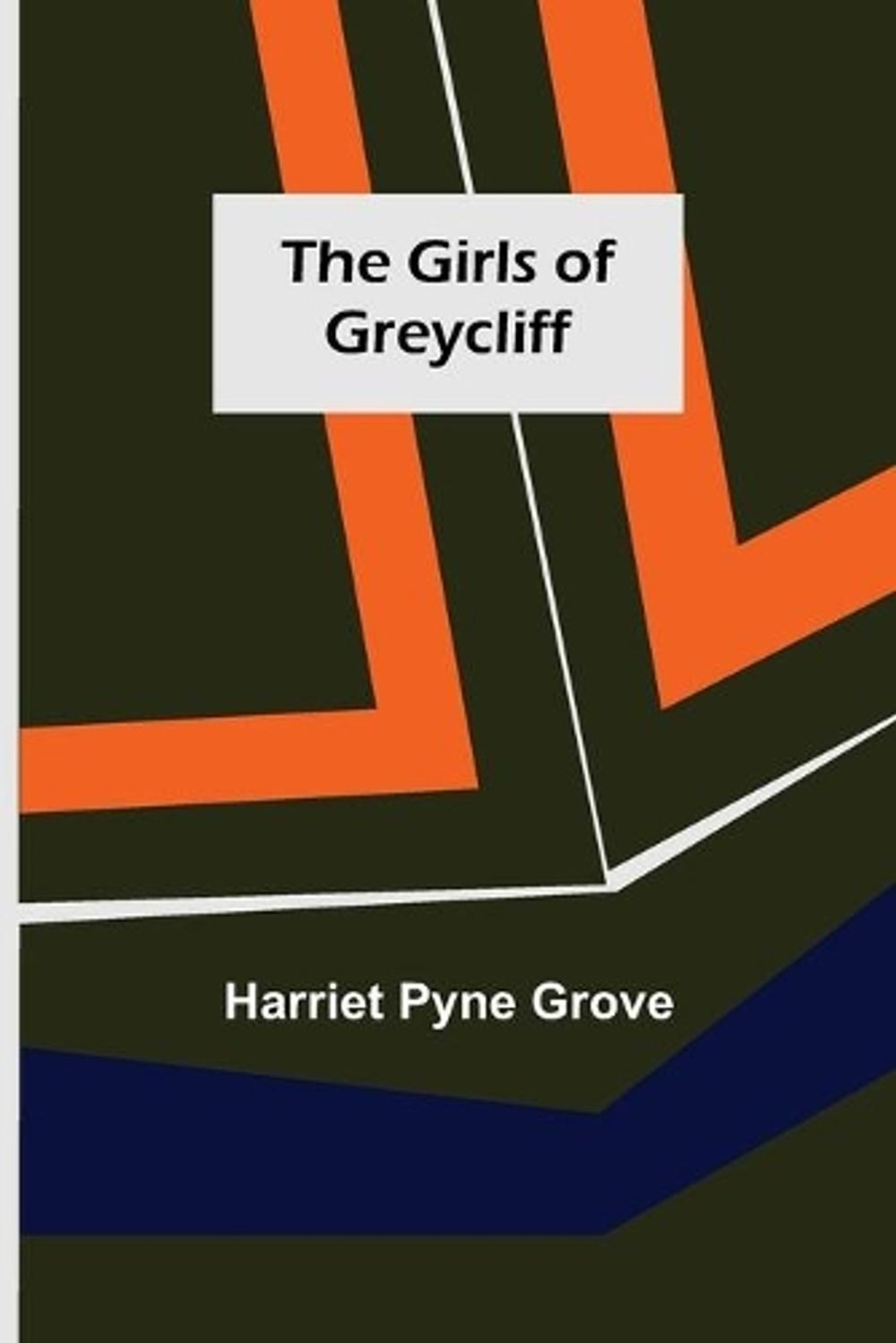 The Girls of Greycliff by Harriet Pyne Grove (English) Paperback Book
