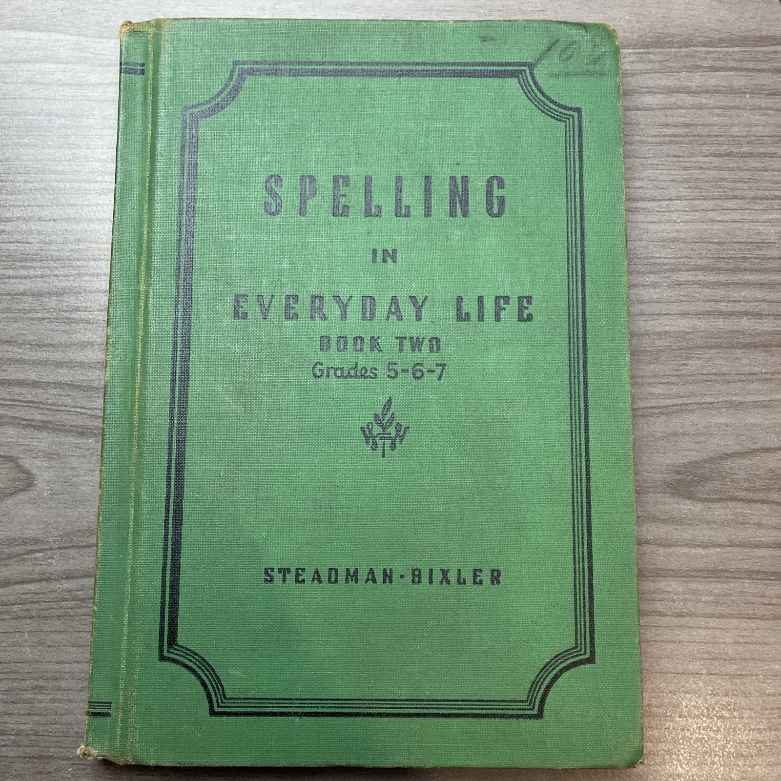 «Spelling & Everyday Life Grades 2-3-4 By Steadman- Bixler-1940 Vintage