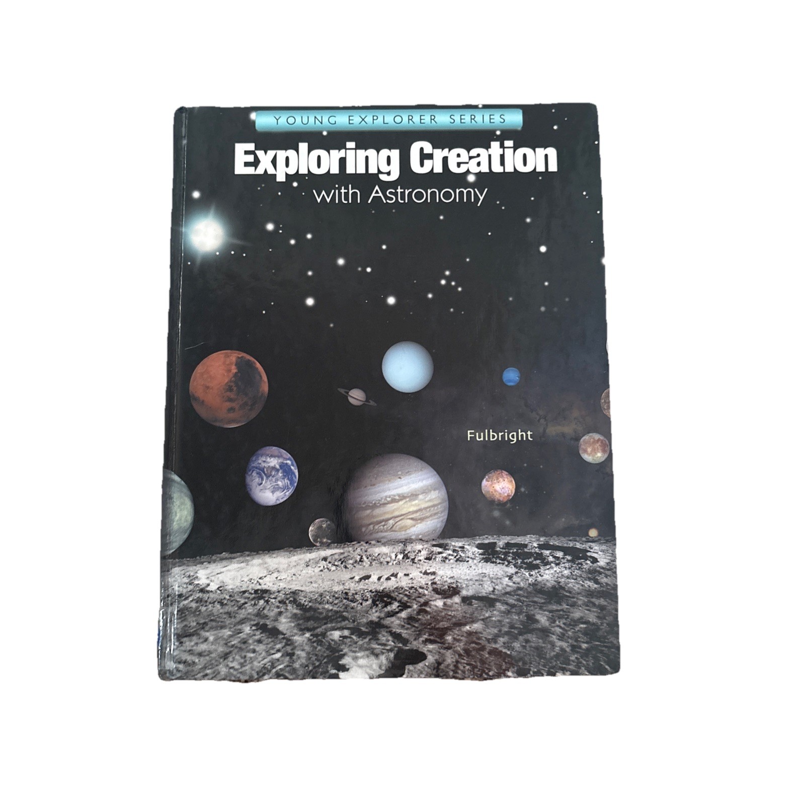 Exploring Creation with Astronomy Hardcover Jeannie Fulbright