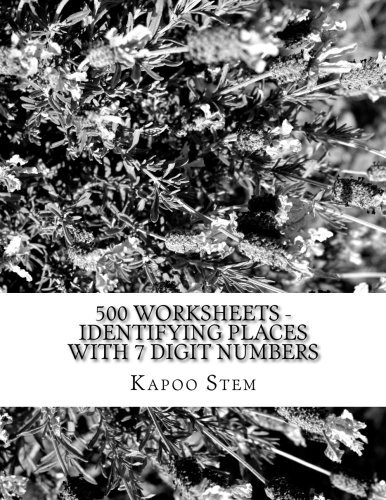 500 Worksheets – Identifying Places with 7 Digit Numbers: Math Practice Workb-,
