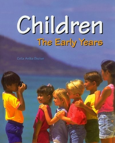 CHILDREN: THE EARLY YEARS By Celia Anita Decker – Hardcover Excellent Condition