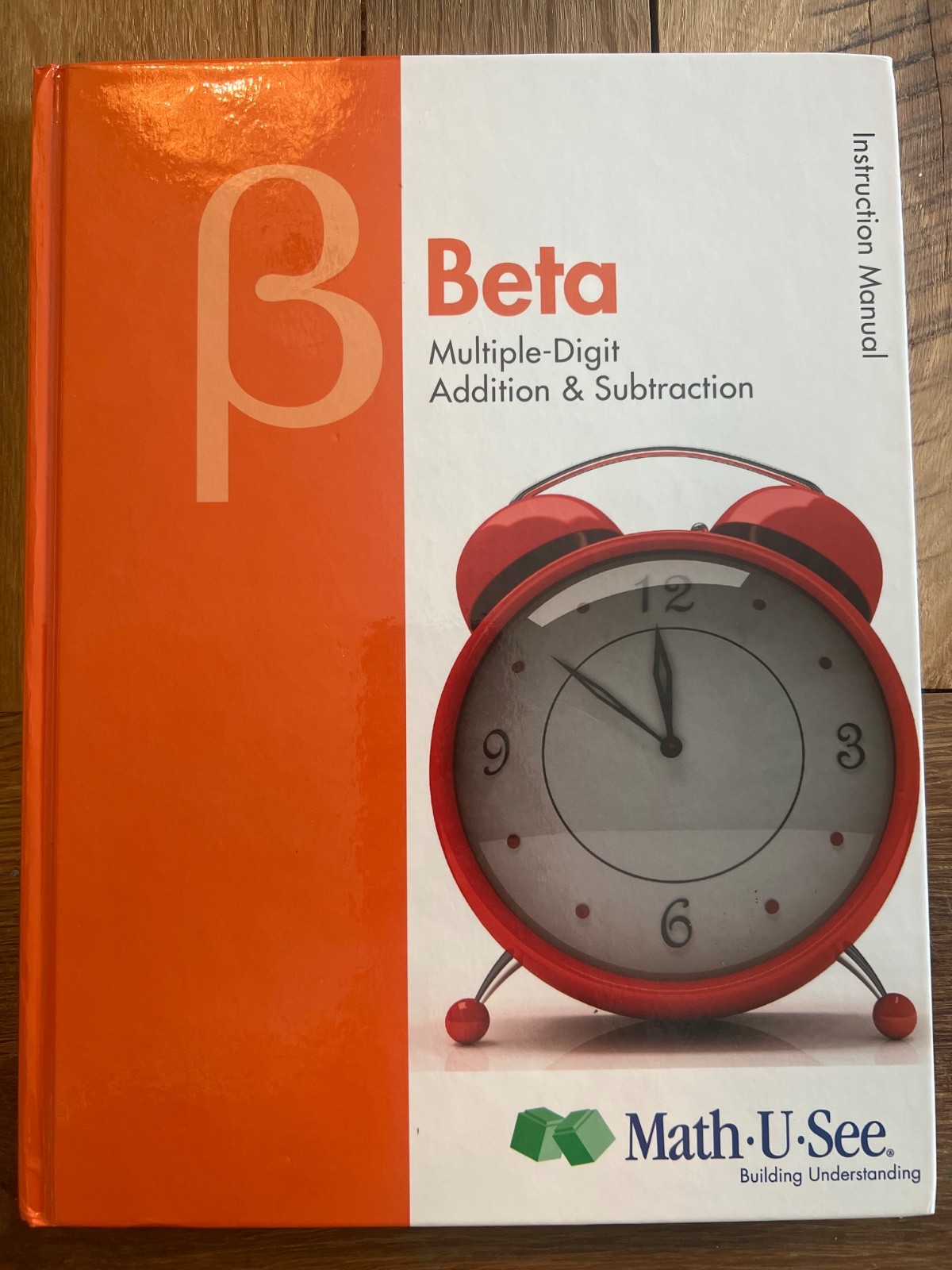 Beta Instruction Manual : Multiple-Digit Addition and Subtraction by Math-U-See