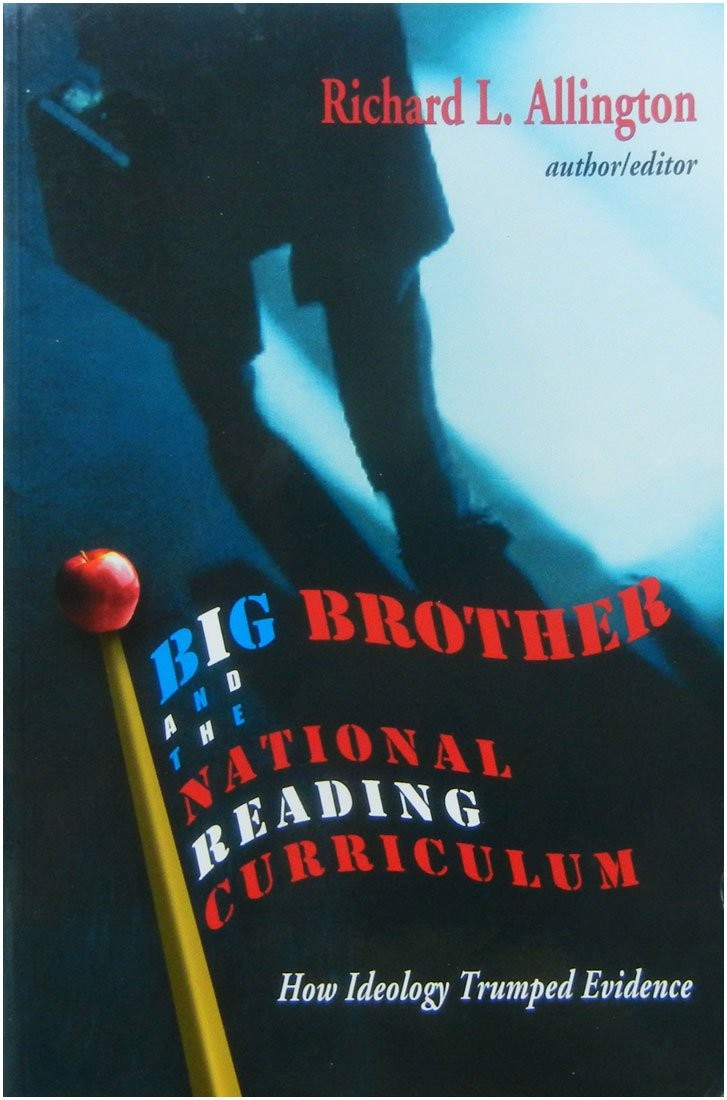 Big Brother and the National Reading Curriculum: How Ideology Trumped Eviden…