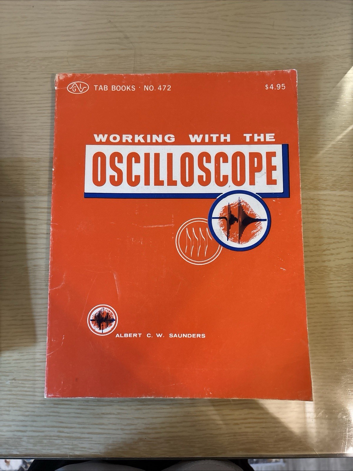 Working With The Oscilloscope By Albert CW Saunders. TAB Books No.472