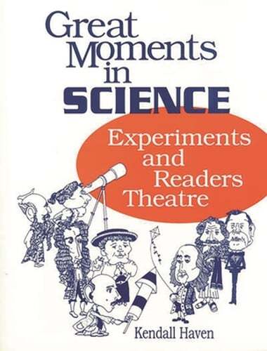 Great Moments in Science: Experiments and Readers Theatre by Kendall Haven: Used