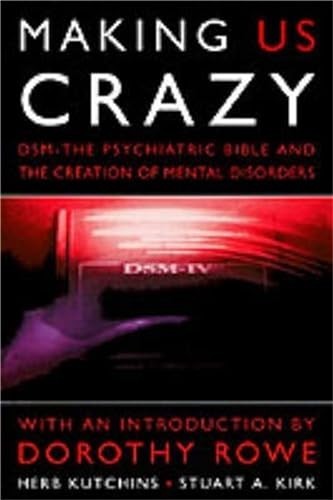 Making Us Crazy: DSM – The Psychiatric Bible an… by Kirk, Stuart A. 0094797102