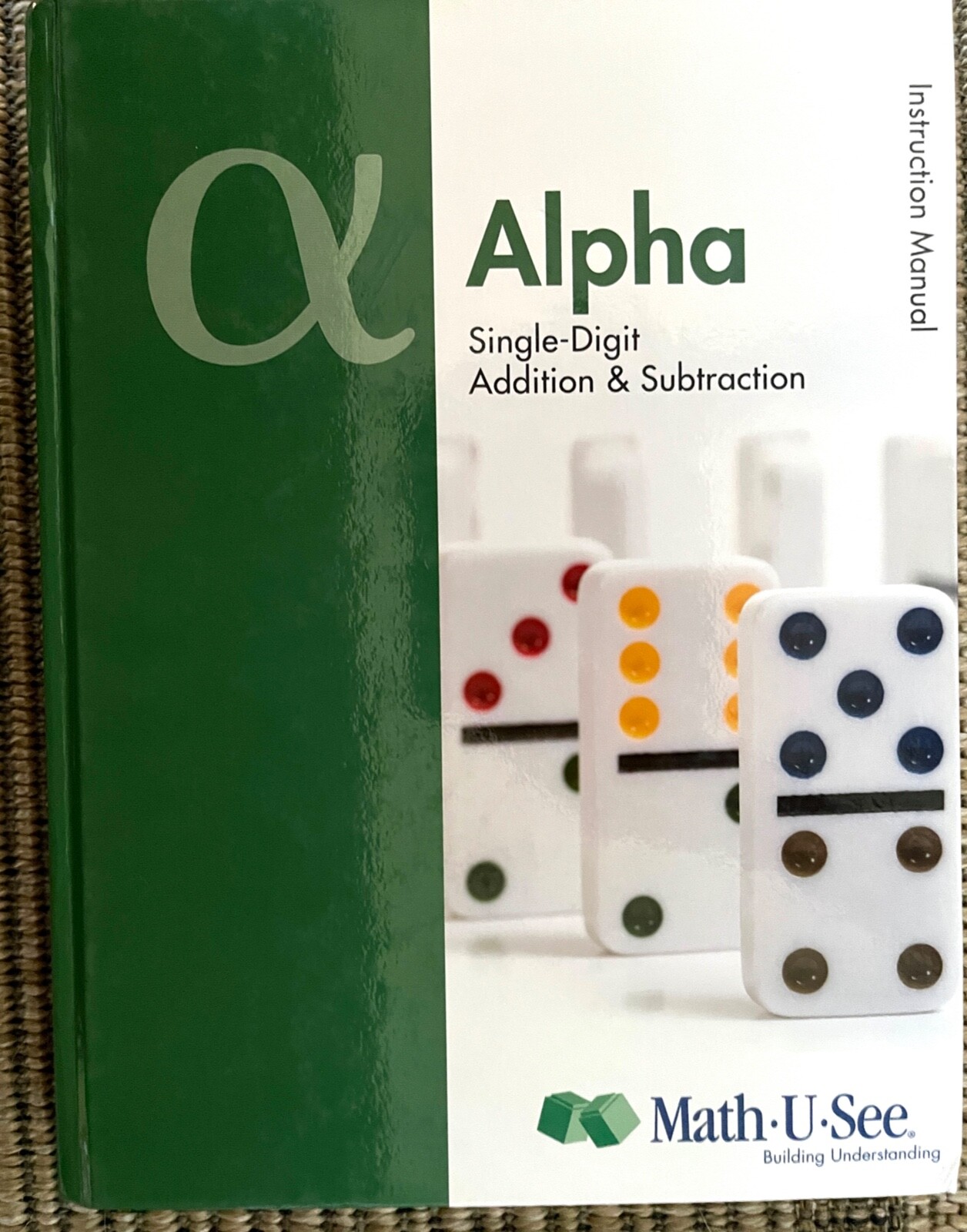 Math-U-See Alpha Instruction Manual: Single-Digit Addition & Subtraction 2012
