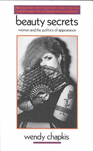 Beauty Secrets: Women and the Politics… by Chapkis, Wendy Paperback / softback