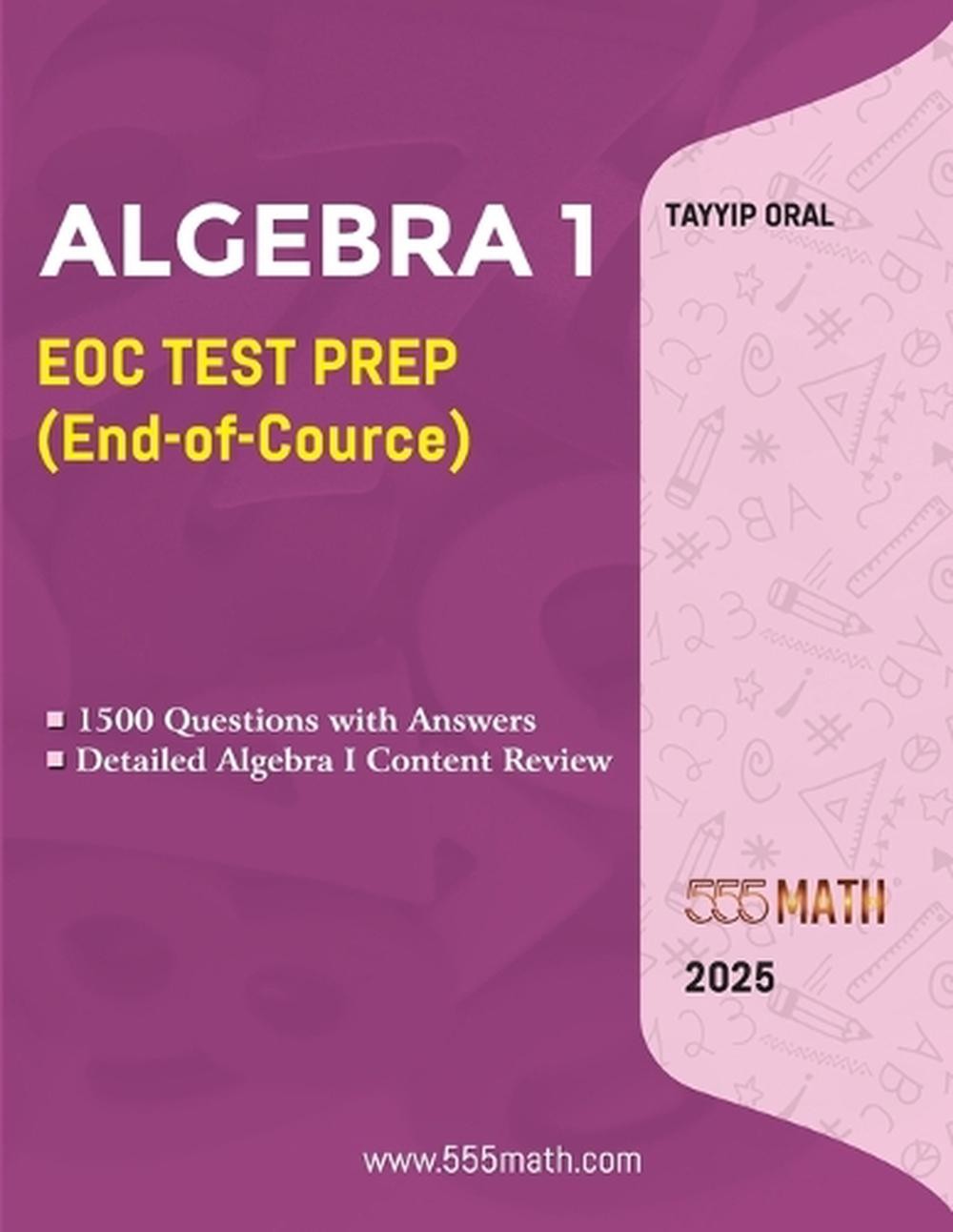 Algebra 1 Eoc Test Prep: Algebra 1 (End -Of- Course) by Tayyip Oral Paperback Bo