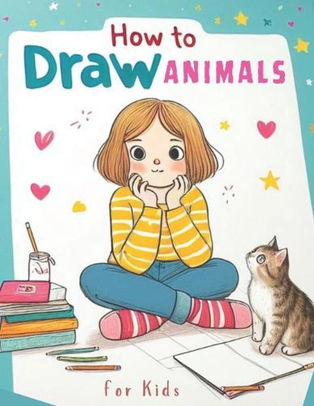 How to Draw Animals for Kids: A Fun and Easy Way for Kids to Learn Animal Drawin