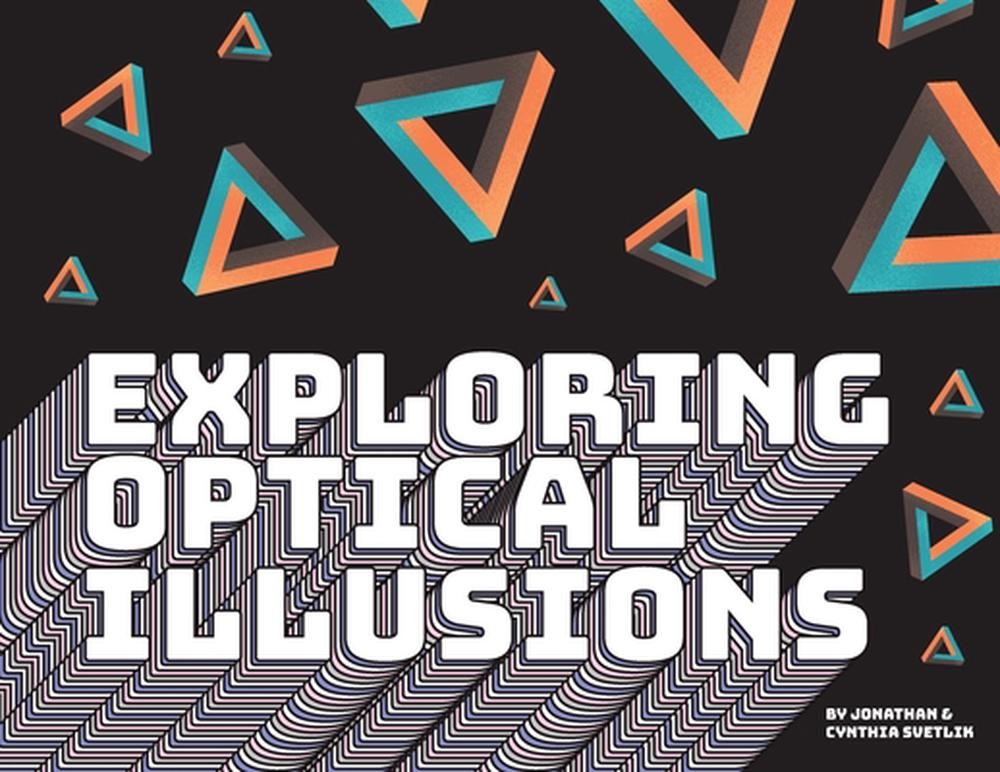 Exploring Optical Illusions by Jonathan Svetlik Paperback Book