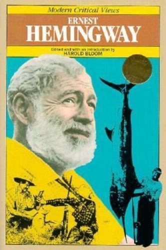Ernest Hemingway: Modern Critical Views (Bloom’s Modern Critical Views)