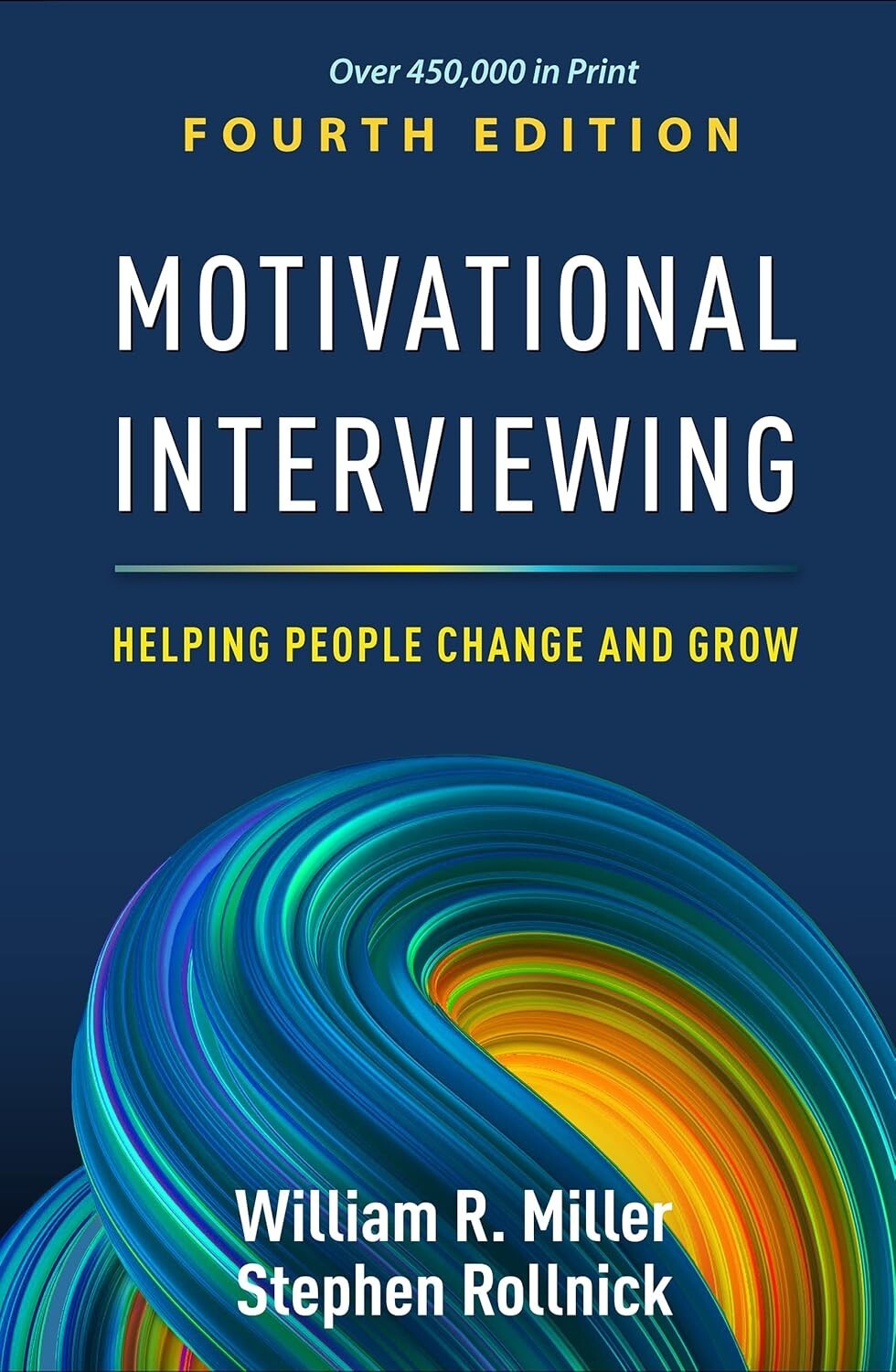 Motivational Interviewing Fourth Edition Helping People Change & Grow