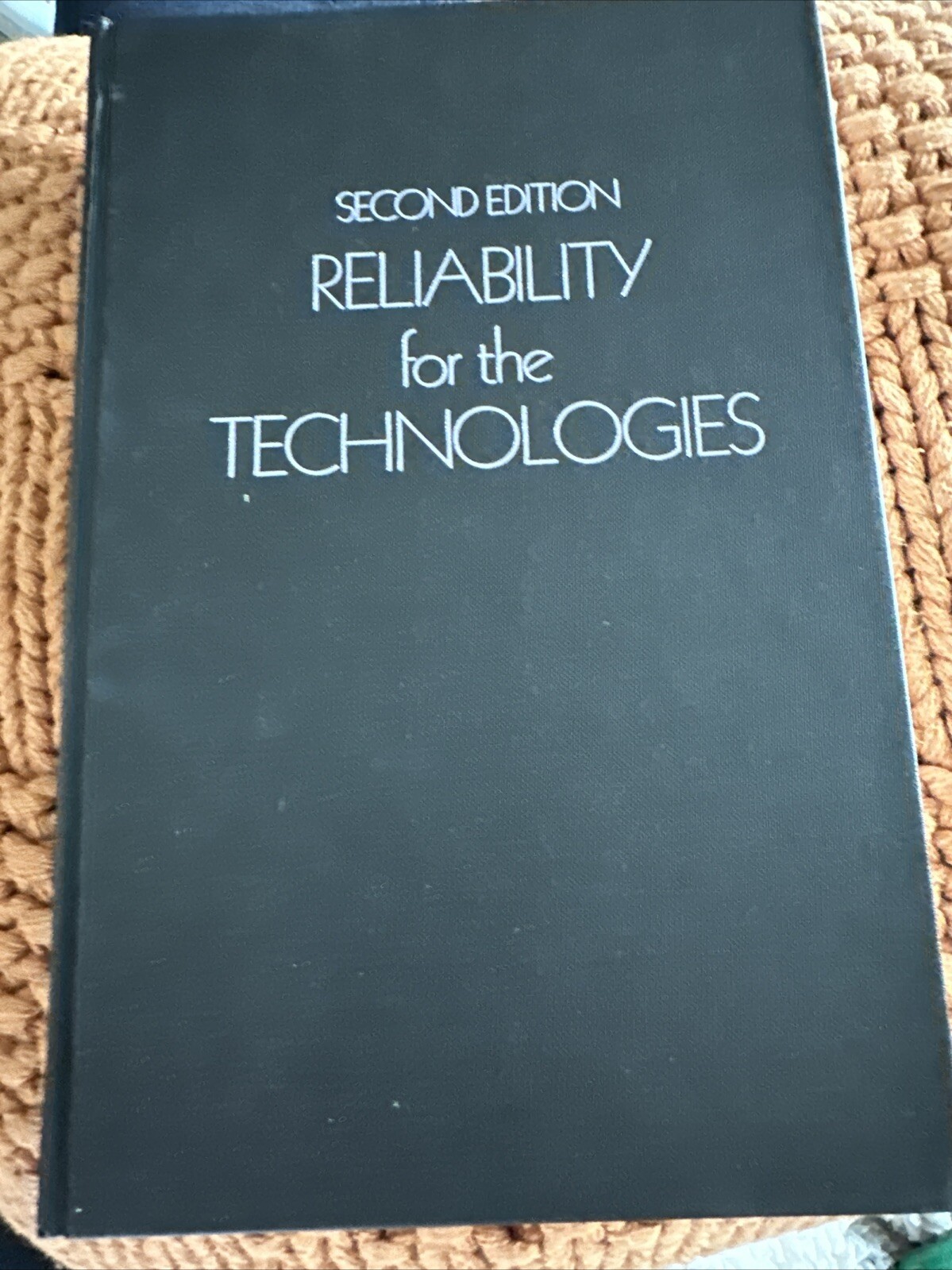 Second Edition Reliability For The Technologies, c. 1989, Industrial Press, Inc.