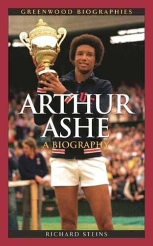 Arthur Ashe: A Biography by Richard Steins: New