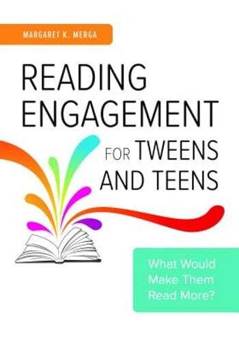 Reading Engagement for Tweens and Teens: What Would Make Them Read More?: New