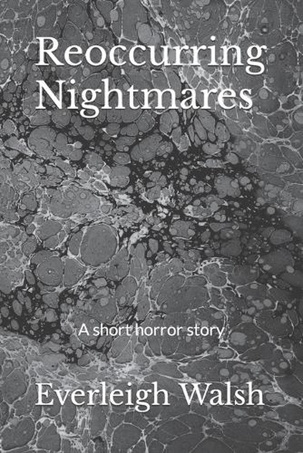 Reoccurring Nightmares: A short horror story by Everleigh Walsh Paperback Book