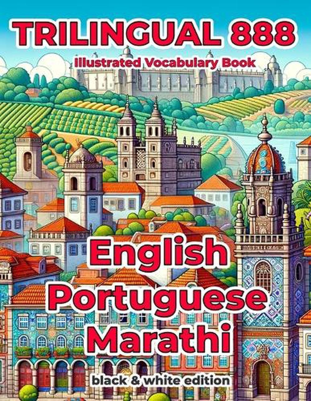 Trilingual 888 English Portuguese Marathi Illustrated Vocabulary Book: Help your