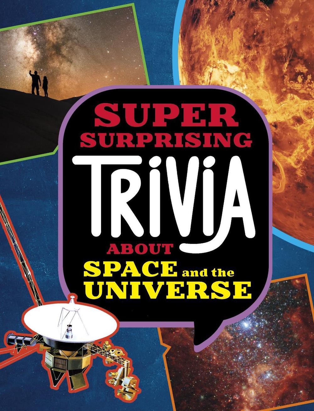 Super Surprising Trivia About Space and the Universe by Ailynn Collins Paperback