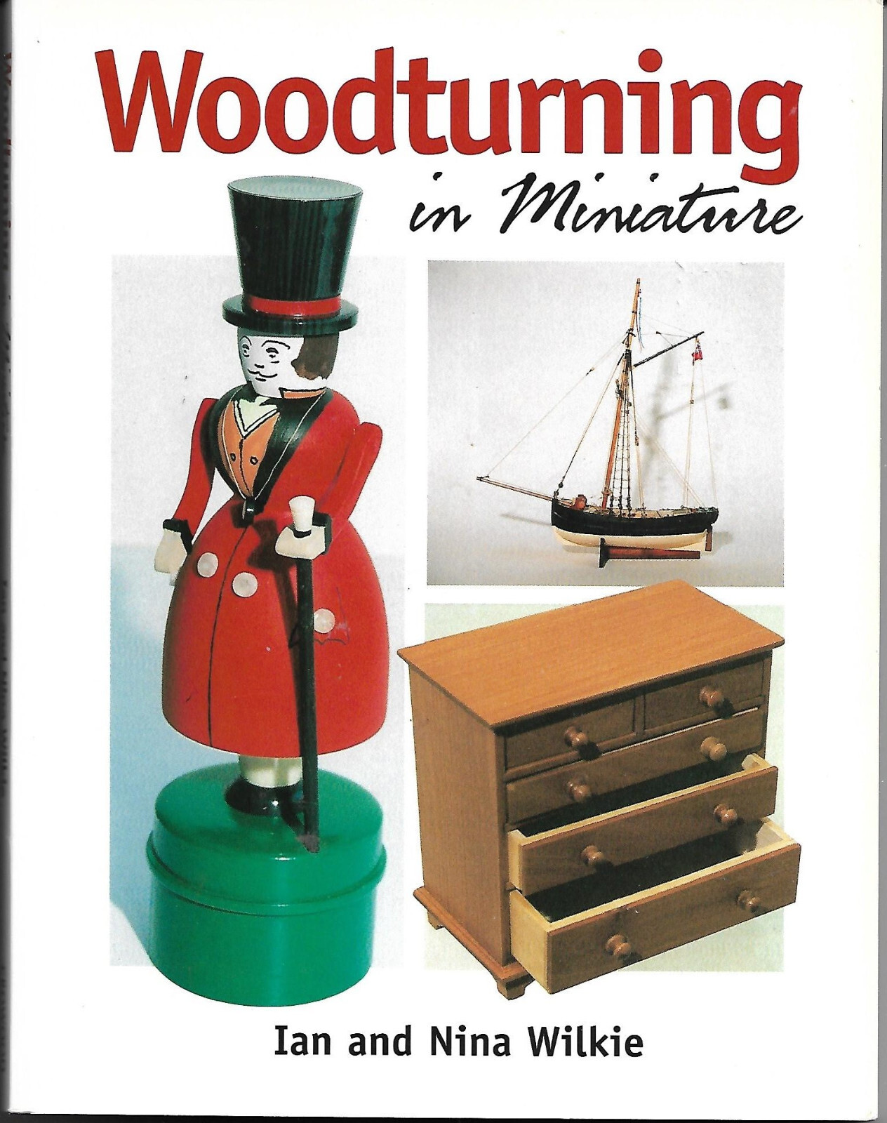 WoodTurning In Miniature, by Ian & Nina Wilkie, 159 Pgs, with many how-to photos