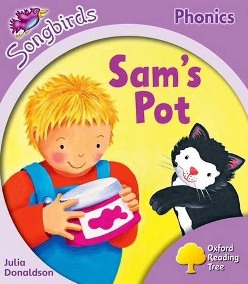 Oxford Reading Tree Songbirds Phonics: Level 1+: Sam’s Pot by Julia Donaldson (E